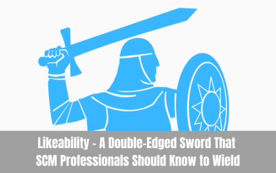 Likeability – A Double-Edged Sword That Supply Chain Management Professionals Should Know to Wield